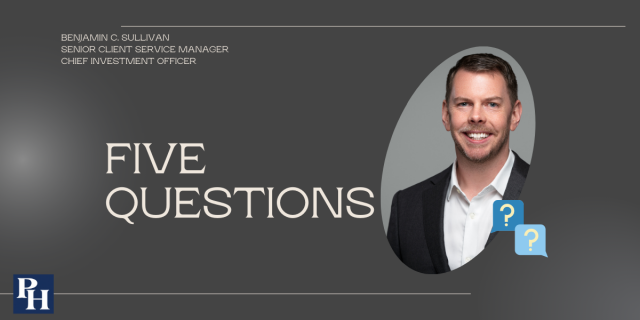 Five questions with Benjamin C. Sullivan, senior client service manager, chief investment officer.