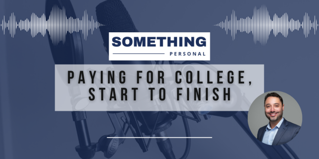 Something Personal: Paying For College, Start To Finish.