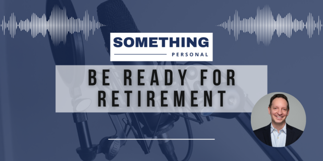 Something Personal: Be Ready For Retirement.