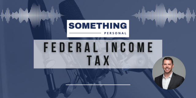 Something Personal: Federal Income Tax.