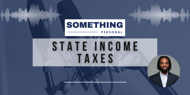 Something Personal: State Income Taxes.