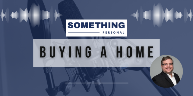 Something Personal: Buying A Home.