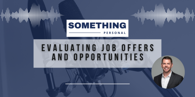 Something Personal: Evaluating Job Offers And Opportunities.