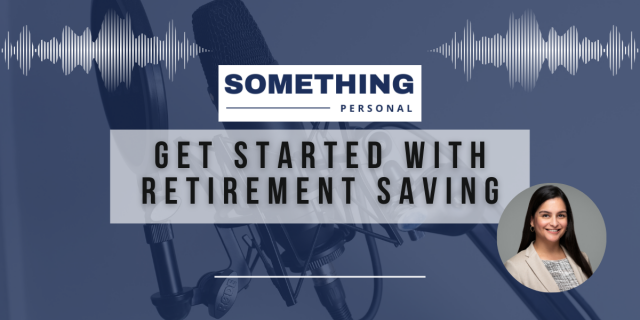 Something Personal: Get Started With Retirement Saving.